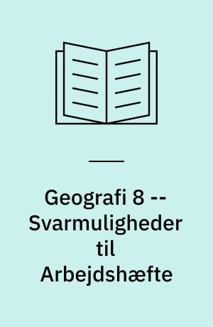 Geografi 8 -- Svarmuligheder til Arbejdshæfte