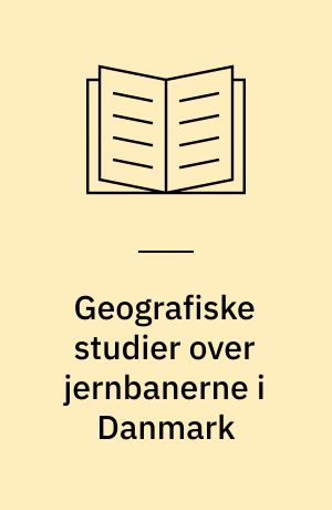 Geografiske studier over jernbanerne i Danmark