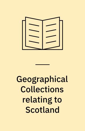 Geographical Collections relating to Scotland