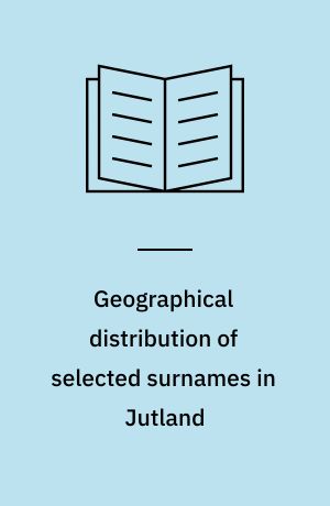 Geographical distribution of selected surnames in Jutland