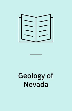 Geology of Nevada : a discussion to accompany the geologic map of Nevada
