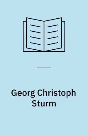 Georg Christoph Sturm : Leben und Werk des Braunschweiger Hofbaumeisters