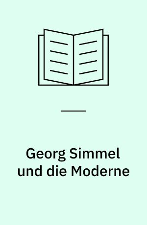 Georg Simmel und die Moderne : neue Interpretationen und Materialien