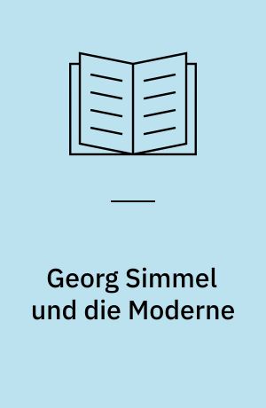 Georg Simmel und die Moderne : neue Interpretationen und Materialien