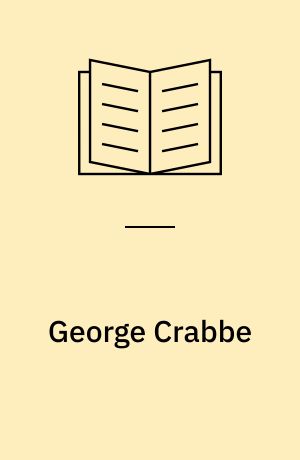George Crabbe : an English life: 1754-1832