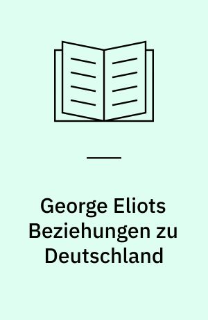 George Eliots Beziehungen zu Deutschland