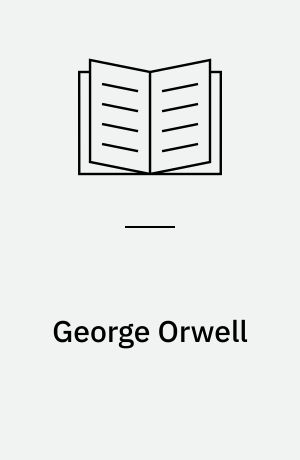 George Orwell : an annotated bibliography of criticism