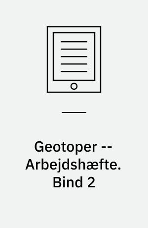 Geotoper -- Arbejdshæfte. Bind 2