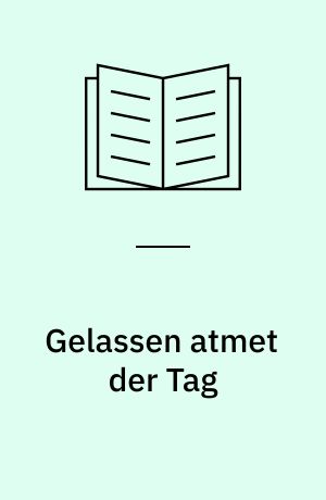 Gelassen atmet der Tag : Gedichte 1976