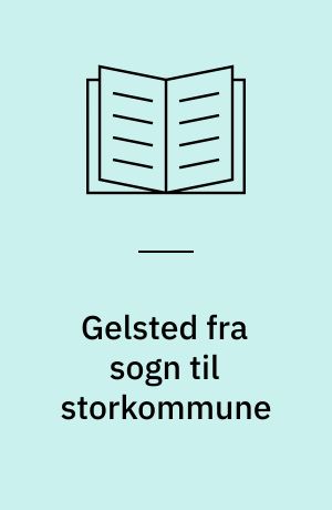 Gelsted fra sogn til storkommune