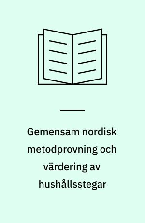 Gemensam nordisk metodprovning och värdering av hushållsstegar : NEK-rapport 1984