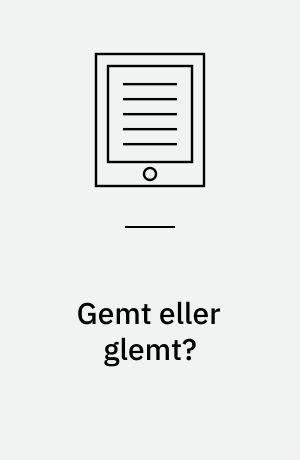 Gemt eller glemt? : en undersøgelse af recordsbegrebets betydning for fremtidens informationsforvaltnings- og arkivpraksisser : Ph.d. afhandling