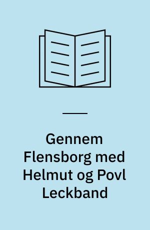 Gennem Flensborg med Helmut og Povl Leckband