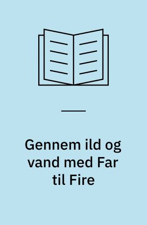 Gennem ild og vand med Far til Fire