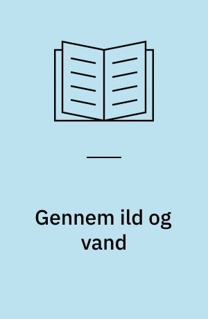 Gennem ild og vand : læselet roman