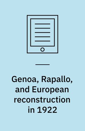 Genoa, Rapallo, and European reconstruction in 1922