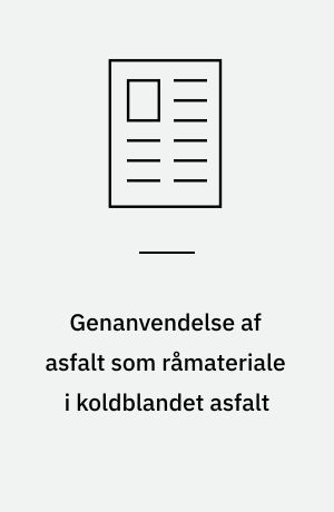 Genanvendelse af asfalt som råmateriale i koldblandet asfalt