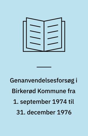 Genanvendelsesforsøg i Birkerød Kommune fra 1. september 1974 til 31. december 1976