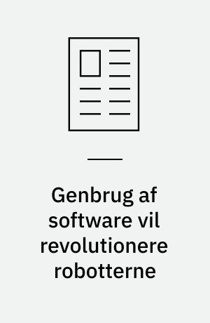 Genbrug af software vil revolutionere robotterne