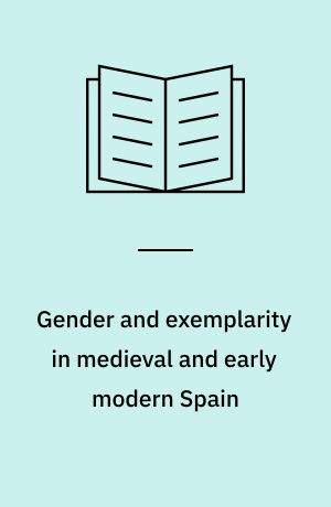 Gender and exemplarity in medieval and early modern Spain