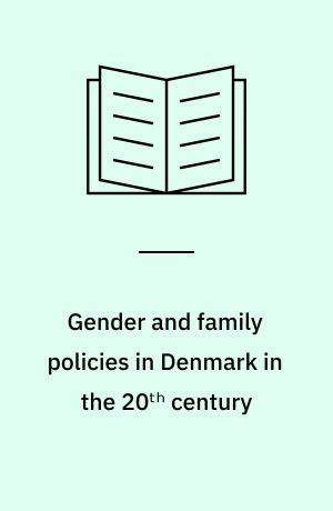 Gender and family policies in Denmark in the 20ᵗʰ century