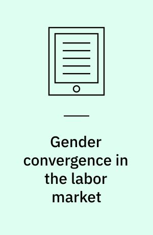 Gender convergence in the labor market