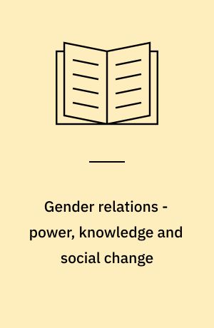 Gender relations - power, knowledge and social change : research programme 1996-1999
