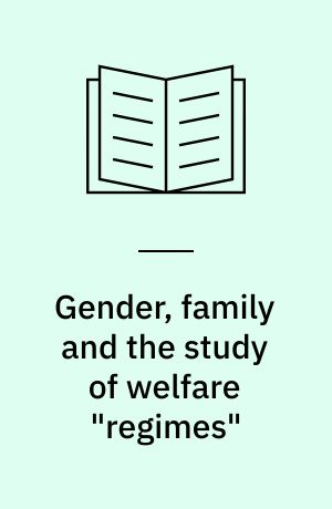 Gender, family and the study of welfare "regimes"