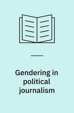 Gendering in political journalism : a comparative study of Russia and Sweden