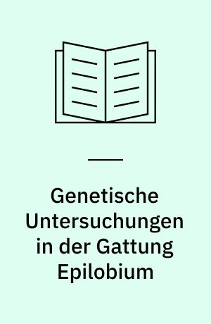 Genetische Untersuchungen in der Gattung Epilobium