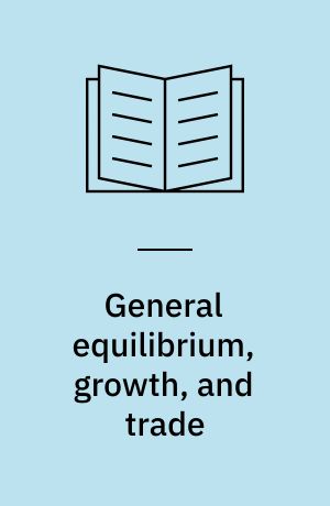 General equilibrium, growth, and trade