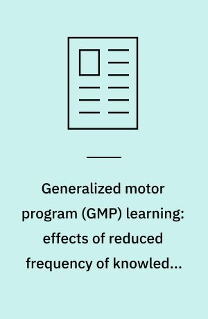 Generalized motor program (GMP) learning: effects of reduced frequency of knowledge of results & practice variability