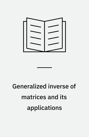 Generalized inverse of matrices and its applications