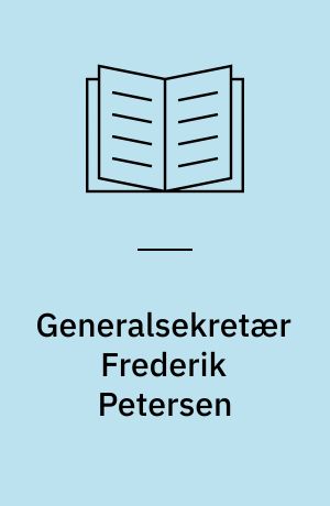 Generalsekretær Frederik Petersen : en danskhedens repræsentant i Sydslesvig 1923-45