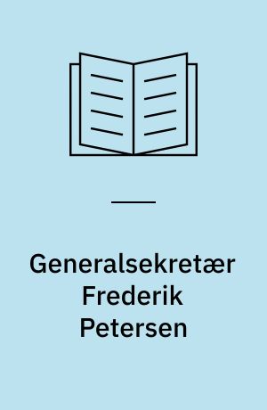 Generalsekretær Frederik Petersen : en danskhedens repræsentant i Sydslesvig 1923-45