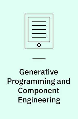 Generative Programming and Component Engineering : 4th International Conference, GPCE 2005, Tallinn, Estonia, September 29 - October 1, 2005, Proceedings