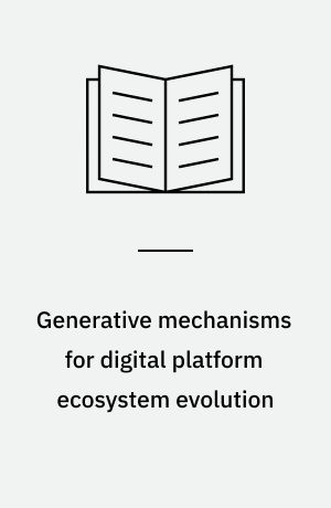 Generative mechanisms for digital platform ecosystem evolution