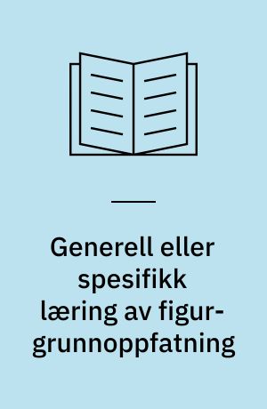Generell eller spesifikk læring av figur-grunnoppfatning