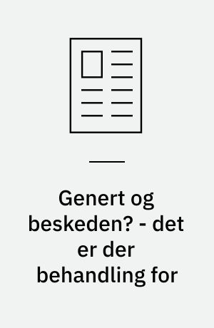 Genert og beskeden? - det er der behandling for