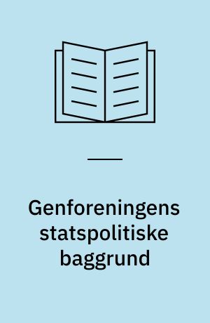 Genforeningens statspolitiske baggrund : tilblivelsen af Versaillestraktatens slesvigske bestemmelser