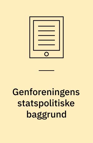 Genforeningens statspolitiske baggrund : tilblivelsen af Versaillestraktatens slesvigske bestemmelser