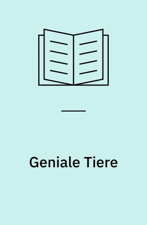 Geniale Tiere : ... und ihre Tricks!