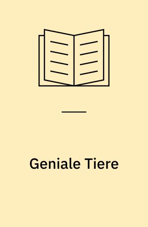 Geniale Tiere : ... und ihre Tricks!