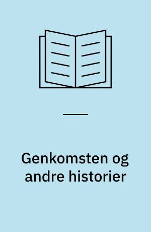 Genkomsten og andre historier