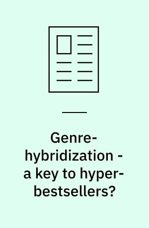 Genre-hybridization - a key to hyper-bestsellers? : the use and function of different fiction genres in The Da Vinci Code and The Millennium Trilogy