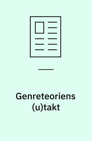 Genreteoriens (u)takt : om genreteoriens akrone modi