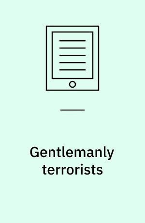 Gentlemanly terrorists : political violence and the colonial state in India, 1919-1947