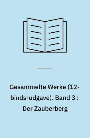 Gesammelte Werke. Band 3 : Der Zauberberg