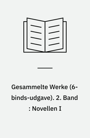 Gesammelte Werke. 2. Band : Novellen I