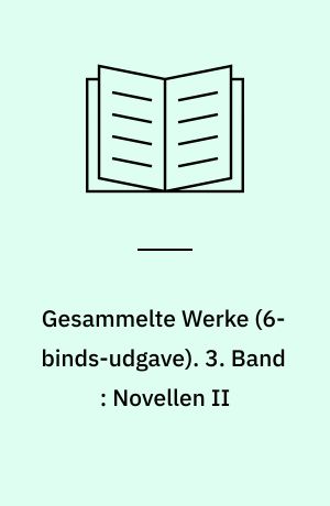 Gesammelte Werke. 3. Band : Novellen II